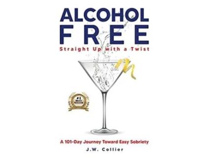 Livro Alcohol Free Straight-up With A Twist De J W Collier (inglês)