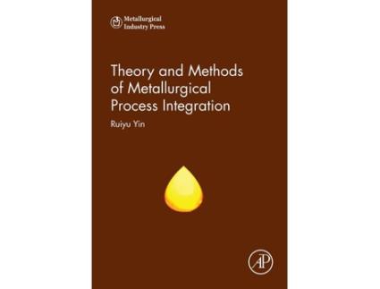 Livro Theory and Methods of Metallurgical Process Integration de Ruiyu Yin (Inglês - Capa Dura)