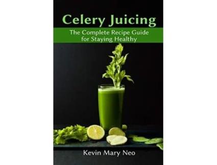 Livro Celery Juicing De Kevin Mary Neo (inglês)