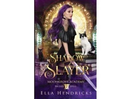 Livro Shadow Slayer Moongrove Academy Wicked Spells Book 2 de Ella Hendricks (Inglês)