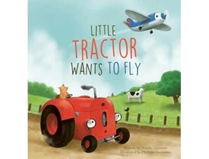Livro Little Tractor Wants To Fly De Natalie Quintart (inglês - Capa Dura)