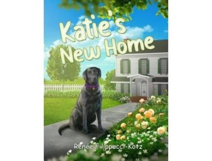 Livro Katies New Home De Renee Filippucci-kotz (inglês)