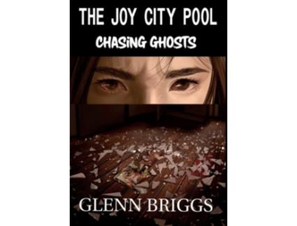 Livro The Joy City Pool Chasing Ghosts De Glenn Briggs (inglês - Capa Dura)