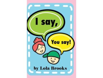 Livro I Say, You Say de Lola Brooks (Inglês - Capa Dura)