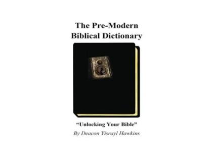 Livro The Pre-modern Biblical English Dictionary de Yisrayl Hawkins (Inglês)