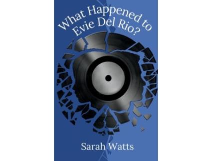 Livro What Happened To Evie Del Rio? De Sarah Watts (inglês)