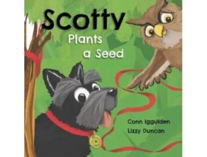Livro Scotty Plants A Seed De Conn Iggulden (inglês)