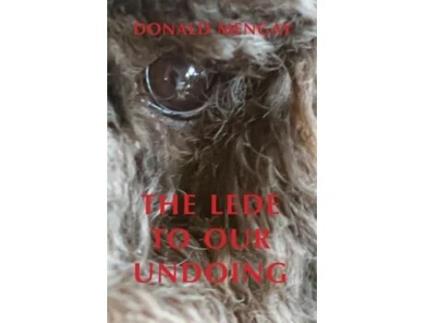 Livro The Lede To Our Undoing de Donald Mengay (Inglês)