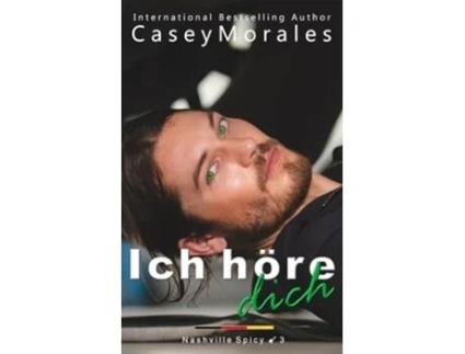 Livro Ich höre dich Eine herzerwärmende MM-Romanze de Casey Morales (Alemão)