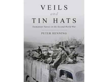 Livro Veils And Tin Hats - Tasmanian Nurses In The Second World War De Dr Peter Henning (inglês)