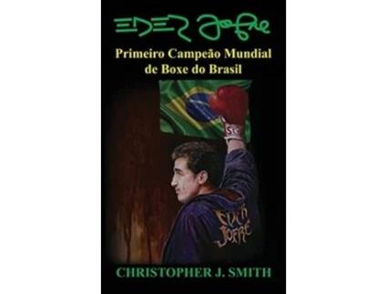 Livro Eder Jofre Primeiro Campeão Mundial De Boxe Do Brasil De Christopher Smith (português - Capa Dura)