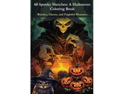 Livro 60 Spooky Sketches - A Halloween Coloring Book Witches, Ghosts, and Frightful Pleasures de Tom Levy (Inglês)