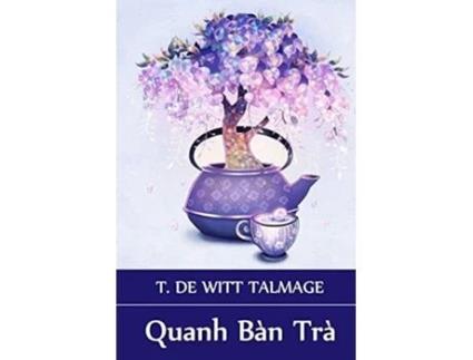 Livro Quanh Bàn Trà Around The Tea Table, Vietnamese Edition De T De Witt Talmage (vietnamita)
