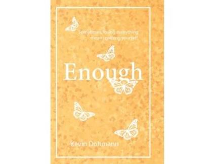 Livro Enough De Kevin Dohmann (inglês)
