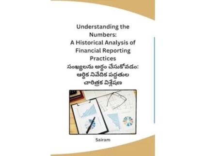 Livro Understanding the Numbers A Historical Analysis of Financial Reporting Practices de Sairam (Telugo)