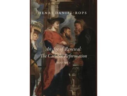 Livro An Age of Renewal The Catholic Reformation, Volume 1 de Henri Daniel-Rops (Inglês - Capa Dura)