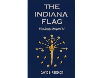 Livro The Indiana Flag Who Really Designed It? de David B Reddick (Inglês)