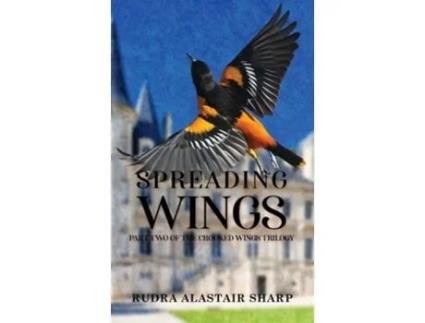 Livro Spreading Wings Part Two Of The Crooked Wings Trilogy De Rudra Alastair Sharp (inglês - Capa Dura)