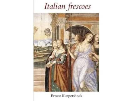 Livro Italian Frescoes De Ernest Kurpershoek (inglês)