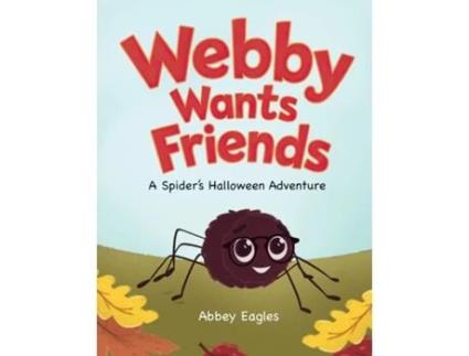 Livro Webby Wants Friends - A Spiders Halloween Adventure de Abbey Eagles (Inglês)