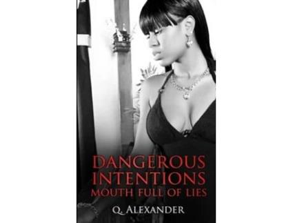 Livro Dangerous Intentions Mouth Full Of Lies De Q Alexander (inglês)