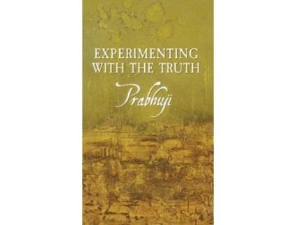 Livro Experimenting With The Truth De Prabhuji David Ben Yosef Har-zion (inglês)
