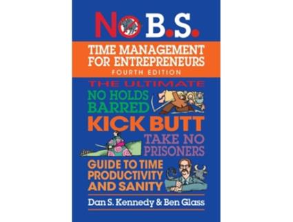 Livro No B.s. Time Management For Entrepreneurs De Dan S Kennedy E Ben Glass (inglês)