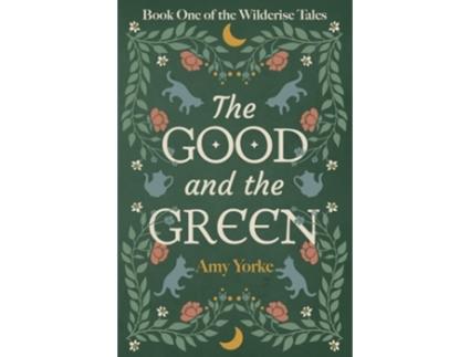 Livro The Good and the Green A Cozy Romantic Fantasy Novel de Amy Yorke (Inglês)