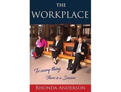 Livro The Workplace To Every Thing There Is A Season De Rhonda Anderson (inglês)