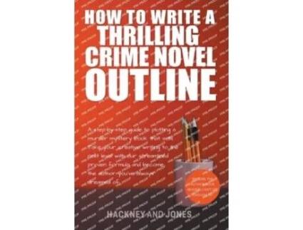 Livro How To Write A Thrilling Crime Novel Outline - A Step-by-step Guide To Plotting A Murder Mystery Book That Sells De Claire Hackney (inglês)