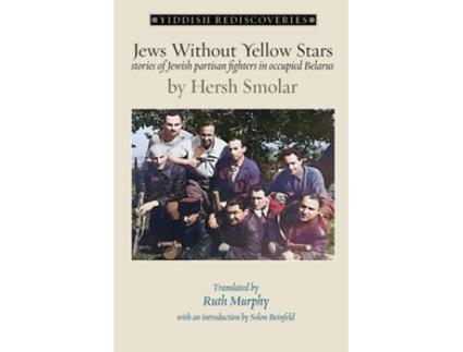 Livro Jews Without Yellow Stars stories of Jewish partisan fighters in Nazi-occupied Belarus - translated from the Yiddish de Hersh Smolar (Inglês)