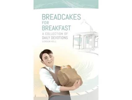 Livro Bread Cakes For Breakfast de Gordon David Kell (Inglês)