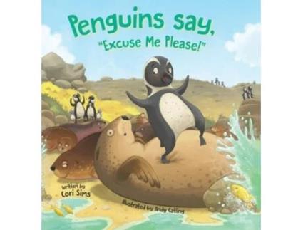Livro Penguins Say, Quotexcuse Me Please!quot De Cori Sims (inglês - Capa Dura)