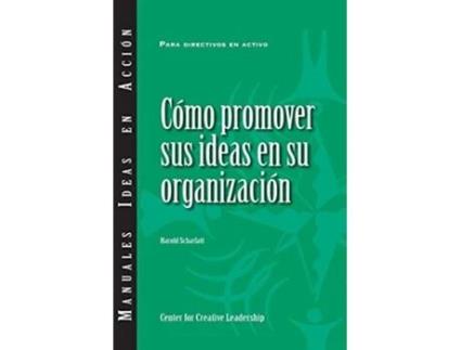 Livro Selling Your Ideas To Your Organization De Harold Scharlatt (espanhol)