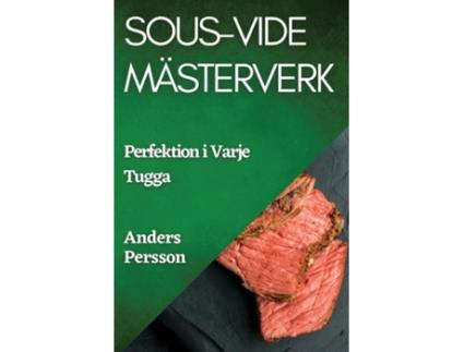 Livro Sous-Vide Mästerverk Perfektion i Varje Tugga de Anders Persson (Inglês)