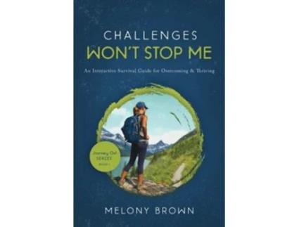 Livro Challenges Wont Stop Me An Interactive Survival Guide For Overcoming Amp Thriving De Melony Brown (inglês)