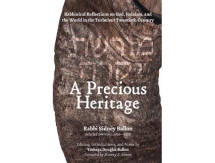 Livro A Precious Heritage Rabbinical Reflections On God, Judaism, And The World In The Turbulent Twentieth Century De Sidney Ballon (inglês)