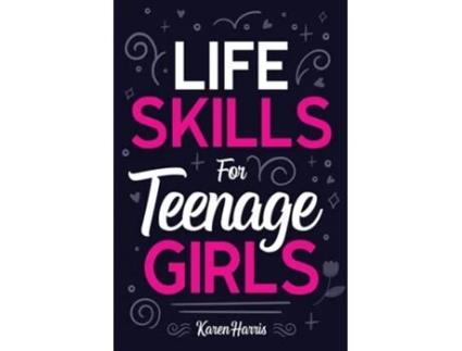 Livro Life Skills For Teenage Girls De Karen Harris (inglês)