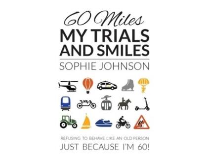 Livro 60 Miles My Trials And Smiles De Sophie Johnson (inglês)