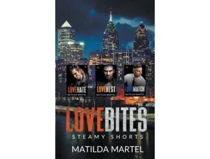 Livro Love Bites Steamy Shorts De Matilda Martel (inglês)