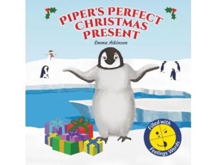 Livro Pipers Perfect Christmas Present A Penguins Journey To Find The True Meaning Of Christmas De Emma Atkinson (inglês)