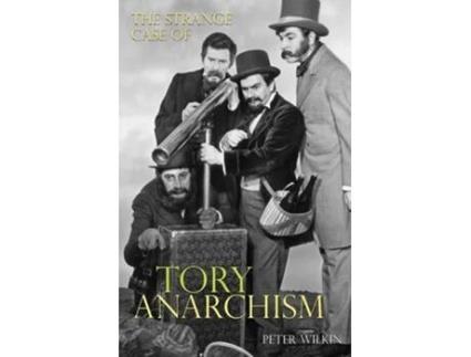 Livro The Strange Case of Tory Anarchism de Peter Wilkin (Inglês)