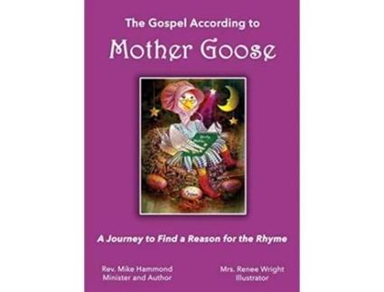 Livro The Gospel According To Mother Goose A Journey To Find A Reason For The Rhyme De Mike Hammond (inglês - Capa Dura)