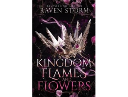 Livro Kingdom of Flames amp Flowers de Raven Storm (Inglês)