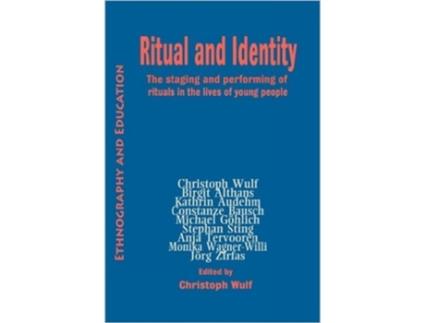 Livro Ritual And Identity The Staging And Performing Of Rituals In The Lives Of Young People De Birgit Aithans E Kathrin Audehm (inglês)
