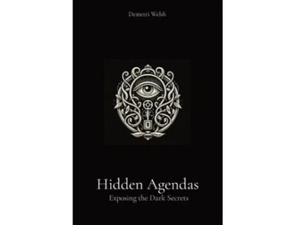 Livro Hidden Agendas Exposing the Dark Secrets de Demetri Welsh (Inglês)