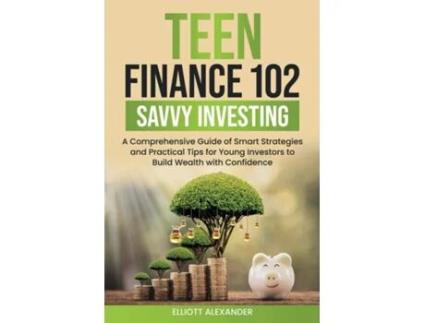 Livro Teen Finance 102 Savvy Investing de Elliott Alexander (Inglês)