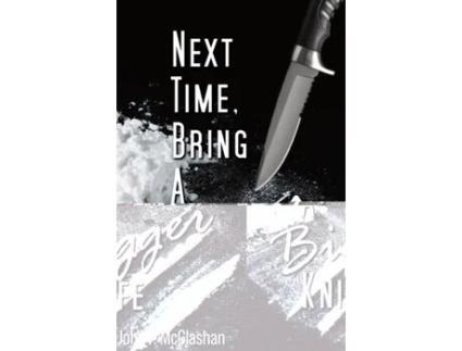 Livro Next Time, Bring A Bigger Knife De John Mcglashan (inglês)