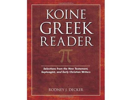 Livro Koine Greek Reader Selections from the New Testament Septuagint and Early Christian Writers de Rodney Decker (Inglês)