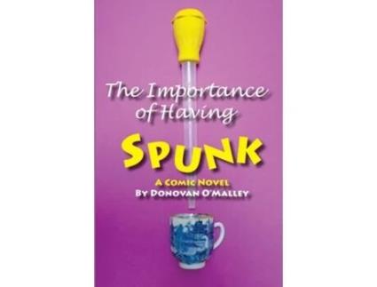 Livro The Importance Of Having Spunk A Lesbian Couples Comic Search For The Perfect Donor In The Scandinavian Wilderness De Donovan O'malley (inglês)